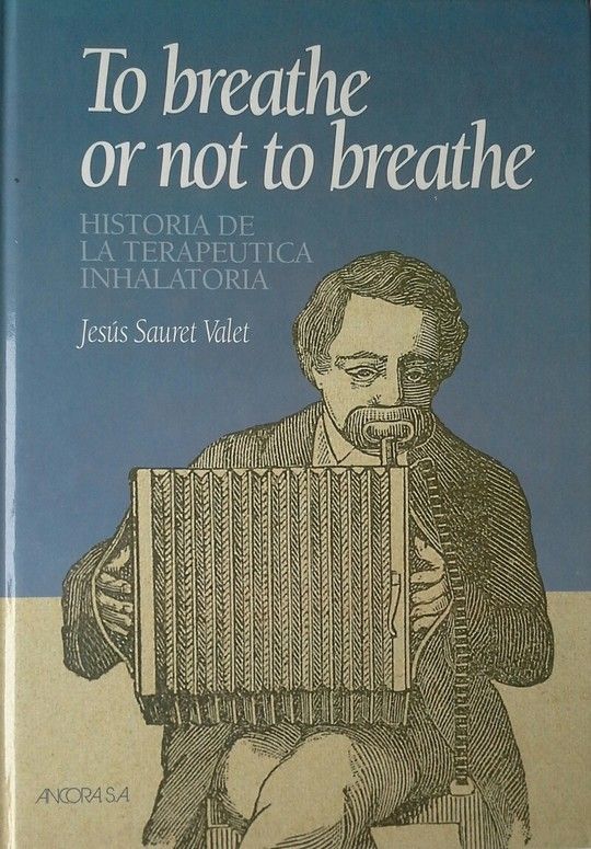 TO BREATHE OR NOT TO BREATHE. HISTORIA DE LA TERAPEUTICA INHALATORIA