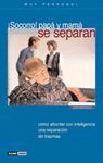 SOCORRO! PAPA Y MAMA SE SEPARAN:COMO AFRONTAR CON INTELIGENCIA UNA SE