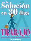 TRABAJO.LA SOLUCION EN 30 DIAS