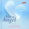 VOZ DE ANGEL,ENUENTRA TU FELICIDAD CON AYUDA DE LOS ANGELES
