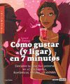 COMO GUSTAR Y LIGAR EN 7 MINUTOS