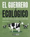 EL GUERRERO ECOLOGICO COMO PROTEGER EL PLANETA CON SABIDURIA