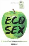 ECO SEX. O COMO DISFRUTAR DEL SEXO ECOLOGICAMENTE