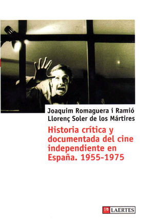 HISTORIA CR�TICA Y DOCUMENTADA DEL CINE INDEPENDIENTE EN ESPA�A. 1955-1975
