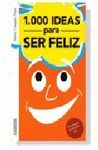 MIL IDEAS PARA SER FELIZ / MIL IDEAS PARA SER INFELIZ