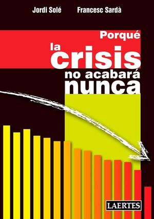 POR QU� LA CRISIS NO ACABAR� NUNCA