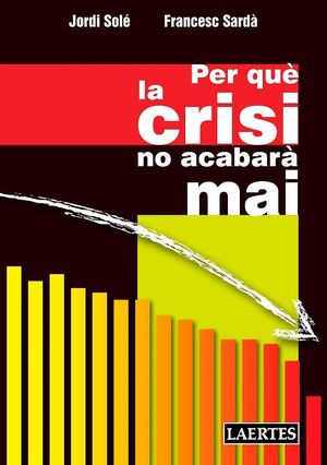 PER QU� LA CRISI NO ACABAR� MAI