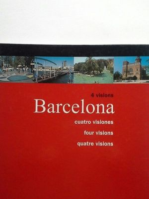 BARCELONA 4 VISIONS - CUATRO VISIONES - FOUR VISIONS - QUATRE VISIONS