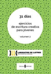 31 DIAS. EJERCICIOS DE ESCRITURA CREATIVA PARA JOVENES. VOLUMEN 2