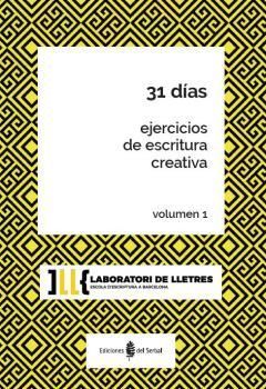 31 DIAS. EJERCICIOS DE ESCRITURA CREATIVA. VOLUMEN 1