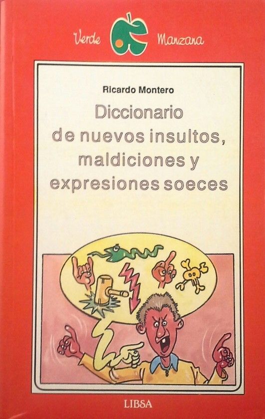 DICCIONARIO DE NUEEVOS INSULTOS, MALDICIOES Y EXPRESIONES SOECES