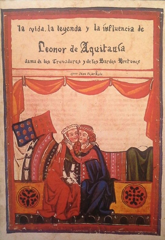LA VIDA, LA LEYENDA, LA INFLUENCIA DE LEONOR DE AQUITANIA, DAMA DE LOS TROVADORT