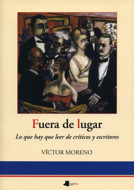 FUERA DE LUGAR : LO QUE HAY QUE LEER DE CRTICAS Y ESCRITORES