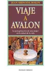 VIAJE A AVALON.LA PEREGRINACION DE UNA MUJER EN LA MITAD DE LA VIDA