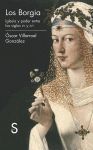 LOS BORGIA. IGLESIA Y PODER ENTRE LOS SIGLOS XV Y XVI