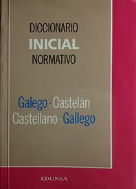 DICCIONARIO INICIAL NORMATIVO GALEGO-CASTELN, CASTELLANO-GALLEGO