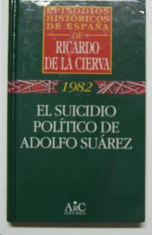 EL SUICIDIO POLITICO DE ADOLFO SUAREZ