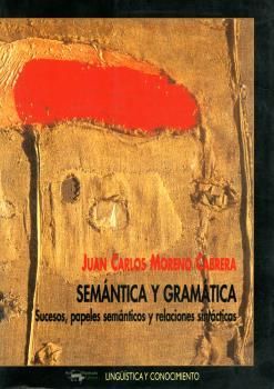 SEMANTICA Y GRAMATICA SUCESOS,PAPELES SEMANTICOS Y RELACIONES SINTACTI