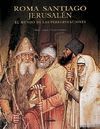ROMA, SANTIAGO, JERUSAL�N. EL MUNDO DE LAS PEREGRINACIONES