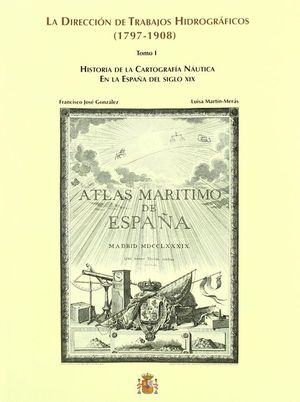 LA DIRECCIN DE TRABAJOS HIDROGRFICOS (1797-1908) - 2 TOMOS