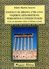 ESPA�A Y EL LIBANO,1788-1910.VIAJEROS,DIPLOMATICOS,PEREGRINOS E INTELE