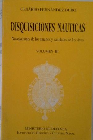 DISQUISICIONES NÁUTICAS VOL III - NAVEGACIONES DE LOS MUERTOS Y VANIDADES DE LOS VIVOS