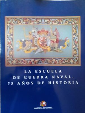 ESCUELA DE GUERRA NAVAL - 75 AOS DE HISTORIA