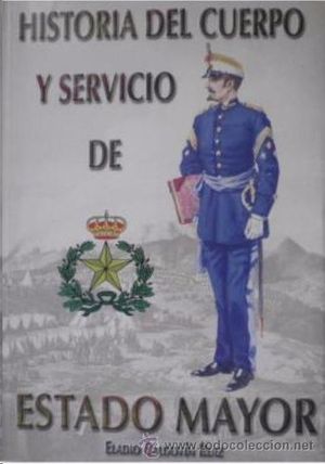 HISTORIA DEL CUERPO Y SERVICIO DE ESTADO MAYOR