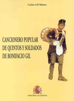 CANCIONERO POPULAR DE QUINTOS Y SOLDADOS DE BONIFACIO GIL