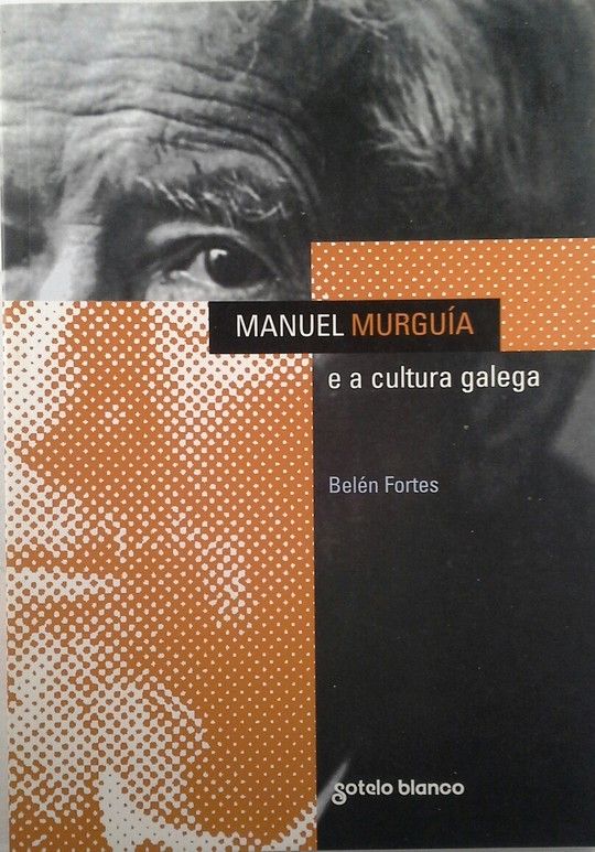 MANUEL MURGUIA (E A CULTURA GALEGA)