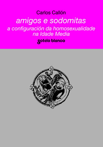 AMIGOS E SODOMITAS. A CONFIGURACIN DA HOMOSEXUALIDADE NA IDADE MEDIA