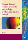 FIGURAS, FORMAS, COLORES: PROPUESTAS PARA TRABAJAR LA EDUCACIN PLSTICA Y VISUA