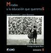 MIRADAS A LA EDUCACI�N QUE QUEREMOS