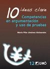 10 IDEAS CLAVE. COMPETENCIAS EN ARGUMENTACI�N Y USO DE PRUEBAS