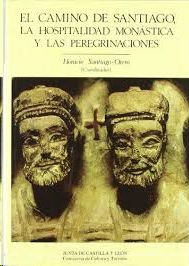 EL CAMINO DE SANTIAGO, LA HOSPITALIDAD MON�STICA Y LAS PEREGRINACIONES