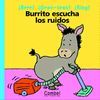 BURRITO ESCUCHA LOS RUIDOS