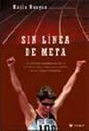 SIN LINEA DE META:LA VALIENTE AUTOBIOGRAFIA DE LA PRIMERA ATLETA CIEGA