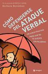 COMO DEFENDERSE DE LOS ATAQUES VERBALES - UN CURSO PRCTICPO PARA QUE NO TE QUEDES SIN PALABRAS