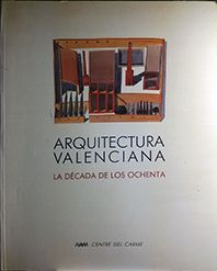 ARQUITECTURA VALENCIANA DE LOS 80 (CAT�LOGO DE EXPOSICI�N)
