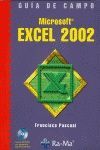 GUIA DE CAMPO DE MICROSOFT EXCEL 2002. INCLUYE CD-ROM.
