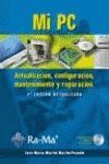 MI PC. ACTUALIZACI�N, CONFIGURACI�N, MANTENIMIENTO Y REPARACI�N. 3� EDICI�N.