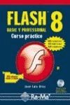 FLASH 8 BASIC Y PROFESSIONAL. CURSO PR�CTICO.