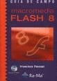 GUIA DE CAMPO DE MACROMEDIA FLASH 8.