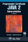 PROGRAMADOR CERTIFICADO JAVA 2. CURSO PRACTICO. 2� EDICION. INCLUYE CD-ROM.
