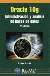 ORACLE 10G. ADMINISTRACION Y ANALISIS DE BASES DE DATOS. 2 EDICION