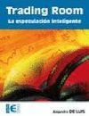 TRADING ROOM. LA ESPECULACION INTELIGENTE