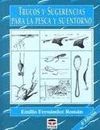 TRUCOS Y SUGERENCIAS PARA LA PESCA Y SU ENTORNO