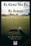 GOLF NO ES EL JUEGO DE LA PERFECCION, EL