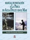 MANUAL DE INICIACI�N A LA PESCA EN AGUA DULCE Y EN EL MAR