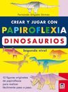CREAR Y JUGAR CON PAPIROFLEXIA.DINOSAURIOS.SEGUNDO NIVEL